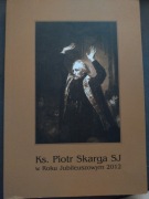 KS.Piotr Skarga SJ w Roku Jubileuszowym 2012