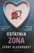 OSTATNIA ŻONA - Rewelacyjny thriller. NOWOŚĆ. POLECAM!