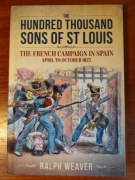 The Hundred Thousand Sons of St Louis 1823 - Ralph Weaver