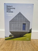 Robert Konieczny: Kwk Promes: Buildings + Ideas - Philip Jodidio