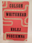 Kolej podziemna. Czarna krew Ameryki Colson Whitehead