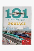 101 Ciekawostek. Pociągi - Maria J. Gomez