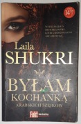Byłam Kochanką Arabskich Szejków - Laila Shukri, wyd. I, Prószyński 2018 r.