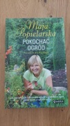 Pokochać ogród MAJA POPIELARSKA