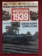 Wielki Leksykon Uzbrojenia tom 204 Lekkie Kutry Uzbrojone Wrzesień 1939