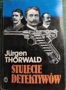 Stulecie Detektywów drogi i przygody kryminalistyki- Jürgen Thorwald.