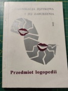 Przedmiot logopedii. Komunikacja językowa i jej zaburzenia- praca zbiorowa