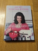 Nigella Lawson Jak być domową boginią