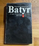 Władysław Jewsiewicki - Batyr. O Janie Witkiewiczu 1808-1938 wydanie 1983