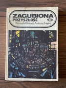 ZAGUBIONA PRZYSZŁOŚĆ Krzysztof Boruń i Andrzej Trepka