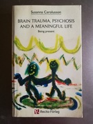 Susanna Carolusson - Brain Trauma, Psychosis and a Meaningful Life