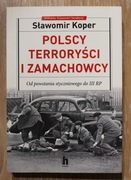 Sławomir Koper „Polscy terroryści i zamachowcy” Harde Wydawnictwo 2019