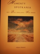 Momenty Spotkania. Gdy Bóg odsłania Swe serce. 