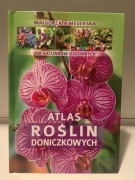 MAŁGORZATA MEDERSKA - ATLAS ROŚLIN DONICZKOWYCH - 200 GATUNKÓW OZDOBNYCH