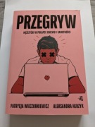 Przegryw. Mężczyźni w pułapce gniewu i samotności Herzyk i Wieczorkiewicz