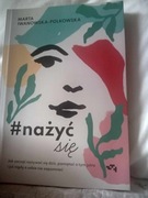 Nażyć się. Marta Iwanowska Polkowska. 