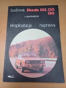 Budowa, eksploatacja, naprawa Skoda 105, 120, 130 - J. Jałowiecki