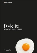 F**k it. Rób to, co lubisz książka