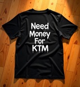Koszulka M Need Money For KTM | Prezent dla Fana Motoryzacji