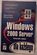 Windows 2000 Serwer dla każdego. Peter Davis, Barry Lewis 