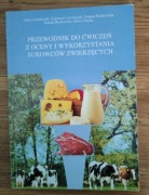 Przewodnik do ćwiczeń z oceny i wykorzystania surowców zwierzęcych
