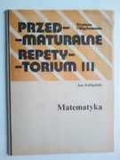 Przedmaturalne Repetytorium III J.Fabijański Matematyka
