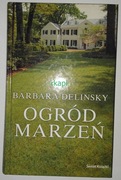 Ogród Marzeń - Barbara Delinsky, wyd. I, Świat Książki 2003 r.