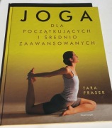 Tara Fraser JOGA DLA POCZĄTKUJĄCYCH I ŚREDNIO ZAAWANSOWANYCH - książka