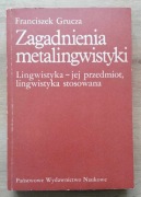 Zagadnienia metalingwistyki Franciszek Grucza