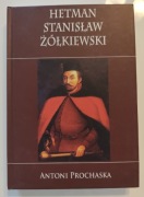 Hetman Stanisław Żółkiewski . Antoni Prochalska - stan bardzo dobry 