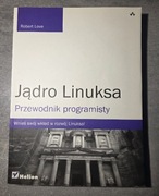 Jądro Linuxa Przewodnik programisty Robert Love