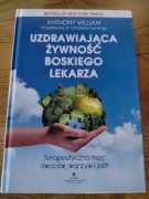 UZDRAWIAJĄCA ŻYWNOŚĆ BOSKIEGO LEKARZA Anthony William 