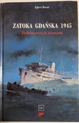 Zatoka Gdańska 1945. Dokumentacja dramatu - Kieser