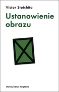 Ustanowienie obrazu - Victor Stoichita