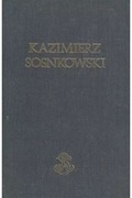 Kazimierz Sosnkowski. Myśl - praca- walka