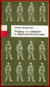 Polacy w walkach o Zachodnią Europę WITOLD BIEGAŃSKI