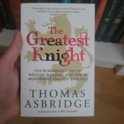 The Greatest Knight William Marshal Thomas Asbridge