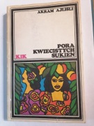 PORA KWIECISTYCH SUKIEN - Akram Ajlisli