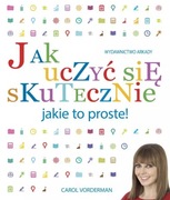 Jak uczyć się skutecznie. Jakie to proste! Carol Vorderman wyd Arkady