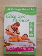 Chcę żyć zdrowo - Jadwiga Górnicka 