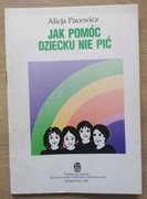 Jak pomóc dziecku nie pić Alicja Pacewicz