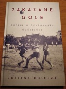 [unikat]Zakazane gole.Futbol w okupowanej Warszawie.Sport.Historia.Wojna