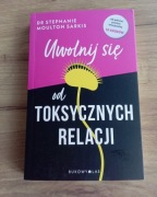 Uwolnij się od toksycznych relacji - dr Stephanie Moulton Sarkis NOWA
