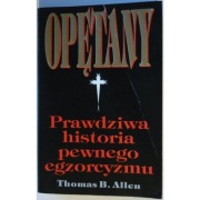 Opętany Prawdziwa historia pewnego egzorcyzmu - Allen B. Thomas