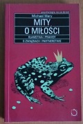 Michael Mary "Mity o miłości. Kłamstwa i prawdy o związkach i partnerstwie"