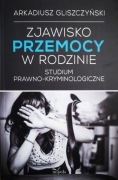 A. Gliszczyński, Zjawisko przemocy w rodzinie. Studium