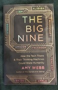 The Big Nine How the Tech Titans & Their Thinking Could Warp Humanity