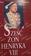 Sześć żon Henryka VIII Fraser Antonia