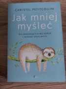 Jak mniej myśleć Christel Petitcollin
