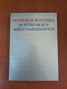 Federacja rosyjska w stosunkach międzynarodowych 